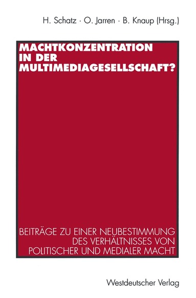 Heribert Schatz, Otfried Jarren, Bettina Knaup - Machtkonzentration in der Multimediagesellschaft?, Häftad