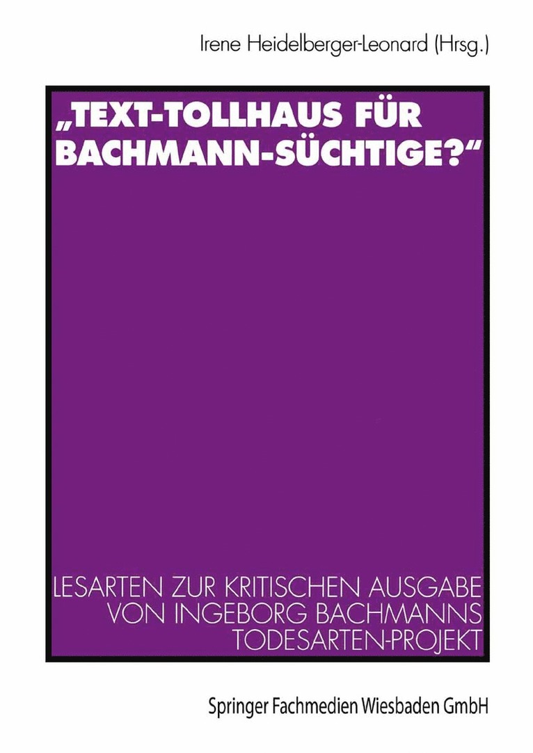 Irene Heidelberger-Leonard - „Text-Tollhaus für Bachmann-Süchtige?“, Häftad