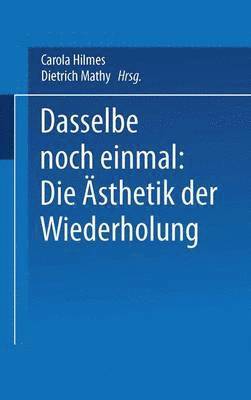 bokomslag Dasselbe noch einmal: Die sthetik der Wiederholung