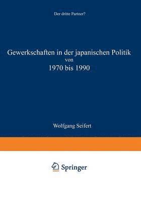 Gewerkschaften in der japanischen Politik von 1970 bis 1990 1