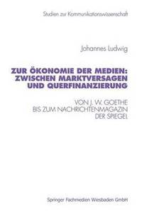 bokomslag Zur konomie der Medien: Zwischen Marktversagen und Querfinanzierung