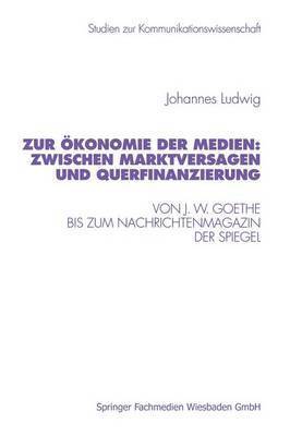 bokomslag Zur Ökonomie der Medien: Zwischen Marktversagen und Querfinanzierung