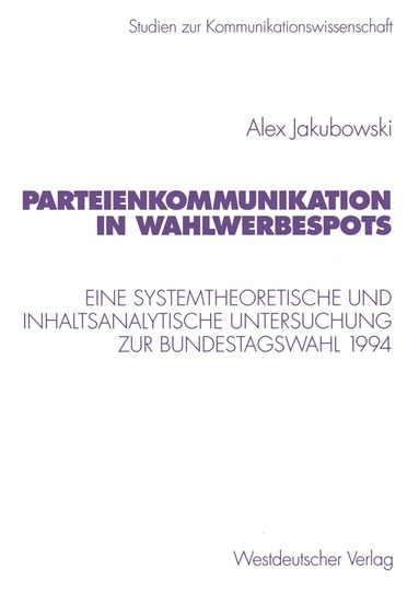 Alex Jakubowski - Parteienkommunikation in Wahlwerbespots, Häftad
