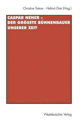 Caspar Neher  Der grte Bhnenbauer unserer Zeit 1