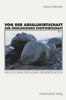 Von der Abfallwirtschaft zur ökologischen Stoffwirtschaft 1