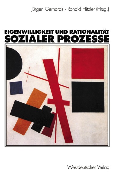 Jürgen Gerhards, Ronald Hitzler - Eigenwilligkeit und Rationalität sozialer Prozesse, Häftad