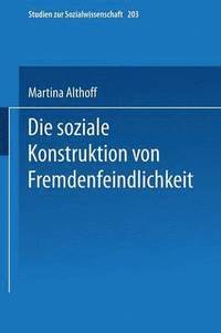 bokomslag Die soziale Konstruktion von Fremdenfeindlichkeit