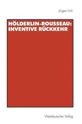 bokomslag Hlderlin-Rousseau: Inventive Rckkehr