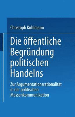 bokomslag Die ffentliche Begrndung politischen Handelns