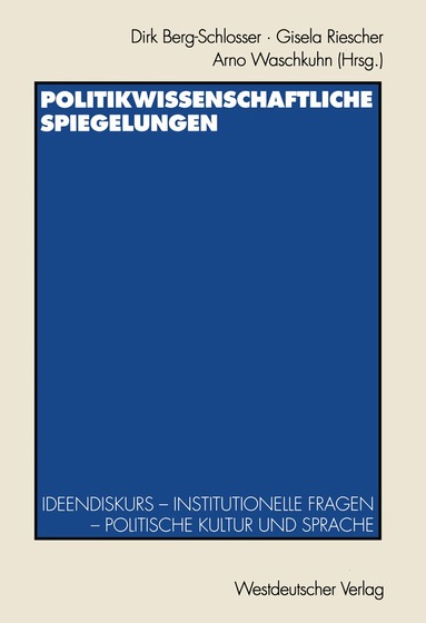 Dirk Berg-Schlosser, Gisela Riescher, Arno Waschkuhn - Politikwissenschaftliche Spiegelungen, Häftad