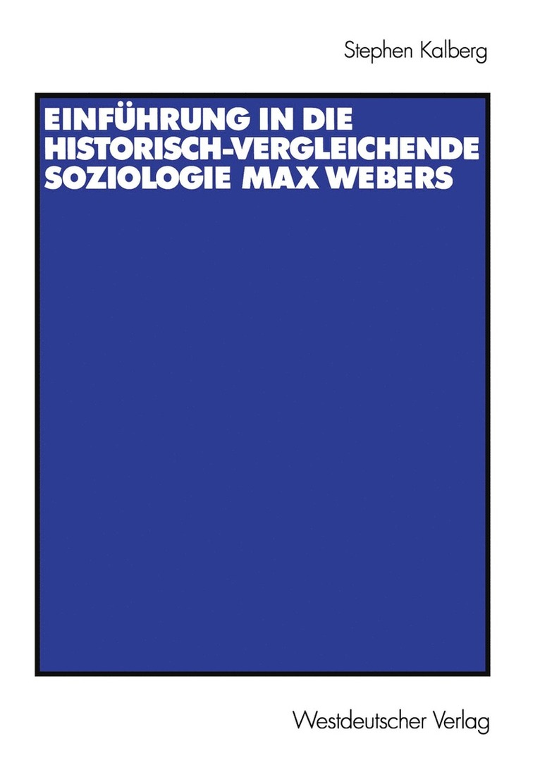 Stephen Kalberg - Einführung in die historisch-vergleichende Soziologie Max Webers, Häftad