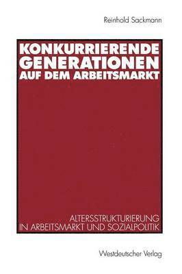 Reinhold Sackmann - Konkurrierende Generationen auf dem Arbeitsmarkt, Häftad