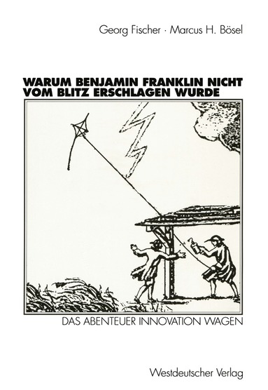 Georg Fischer, Marcus H. Bösel, Georg Fischer, Marcus H. Bösel - Warum Benjamin Franklin nicht vom Blitz erschlagen wurde, Häftad