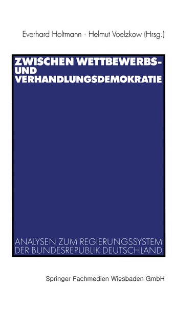 Everhard Holtmann, Helmut Voelzkow - Zwischen Wettbewerbs- und Verhandlungsdemokratie, Häftad