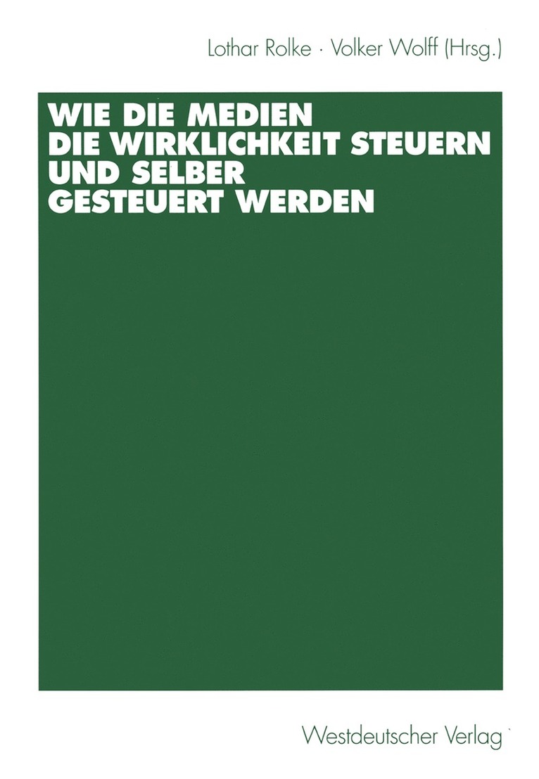 Wie die Medien die Wirklichkeit steuern und selber gesteuert werden 1