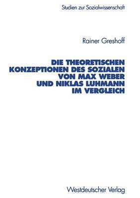 bokomslag Die theoretischen Konzeptionen des Sozialen von Max Weber und Niklas Luhmann im Vergleich