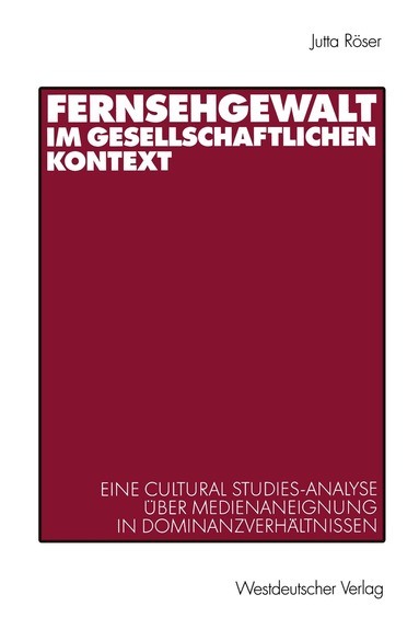 Jutta Röser - Fernsehgewalt im gesellschaftlichen Kontext, Häftad