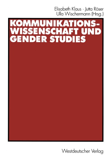 Elisabeth Klaus, Jutta Röser, Ulla Wischermann - Kommunikationswissenschaft und Gender Studies, Häftad