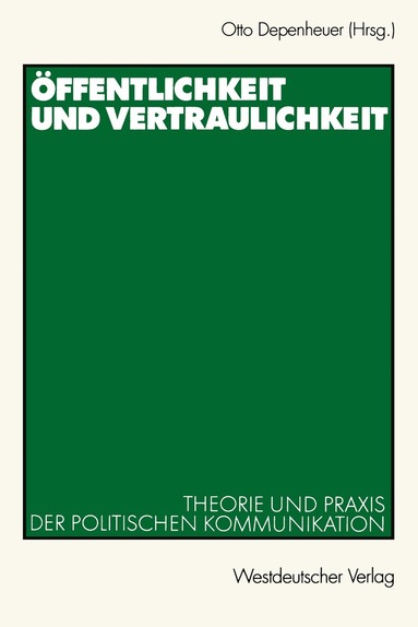 Otto Depenheuer - Öffentlichkeit und Vertraulichkeit, Häftad