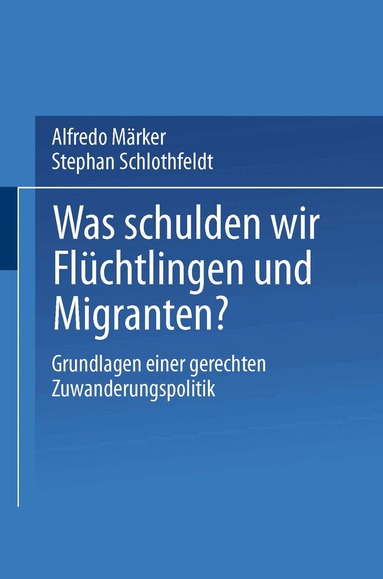 Alfredo Märker, Stephan Schlothfeldt - Was schulden wir Flüchtlingen und Migranten?, Häftad