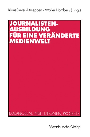 Klaus-Dieter Altmeppen, Walter Hömberg - Journalistenausbildung für eine veränderte Medienwelt, Häftad