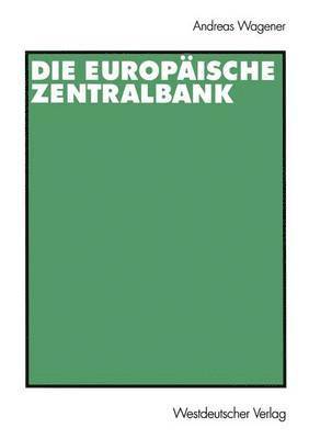 Andreas Wagener - Die Europäische Zentralbank, Häftad