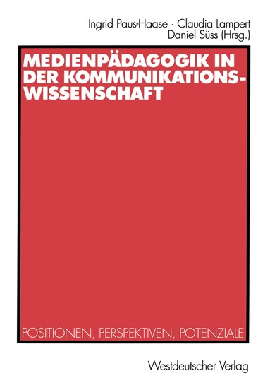 Ingrid Paus-Haase, Claudia Lampert, Daniel Süss - Medienpädagogik in der Kommunikationswissenschaft, Häftad