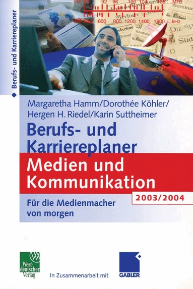 Margaretha Hamm, Dorothee Köhler, Hergen Riedel, Karin Suttheimer, Margaretha Hamm, Dorothee Köhler - Berufs- und Karriereplaner Medien und Kommunikation 2003/2004, Häftad