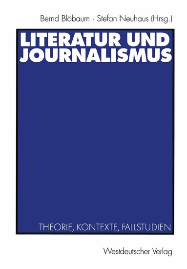 Bernd Blöbaum, Stefan Neuhaus - Literatur und Journalismus, Häftad
