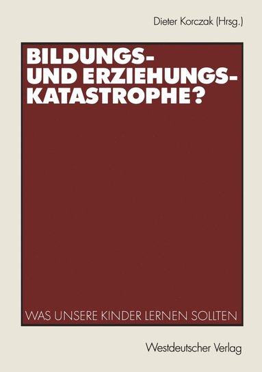 bokomslag Bildungs- und Erziehungskatastrophe?