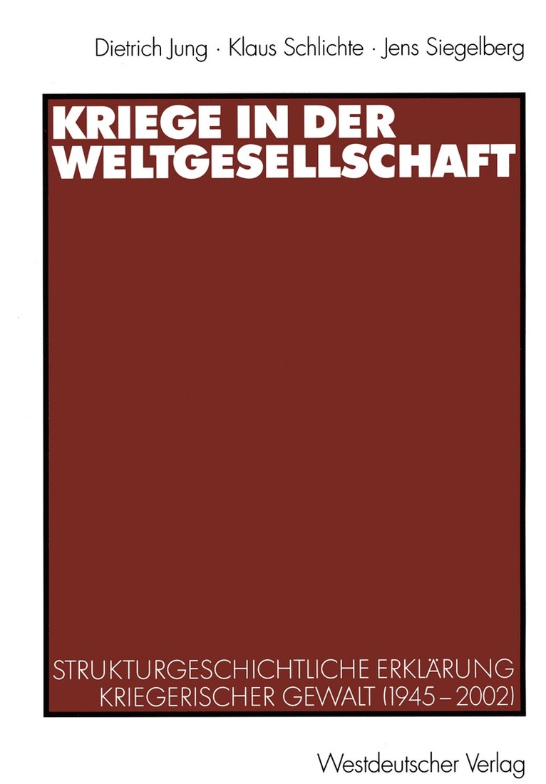 Dietrich Jung, Klaus Schlichte, Jens Siegelberg - Kriege in der Weltgesellschaft, Häftad
