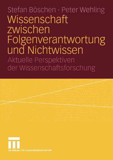 Stefan Böschen, Peter Wehling - Wissenschaft zwischen Folgenverantwortung und Nichtwissen, Häftad