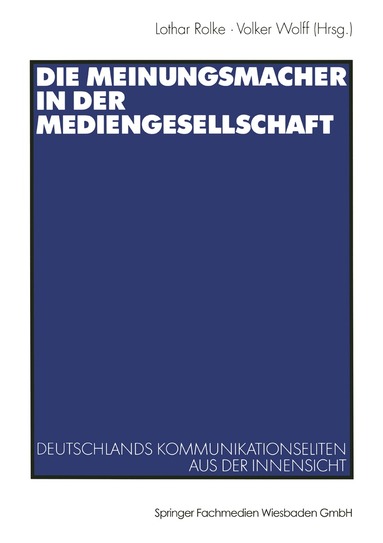 Lothar Rolke, Volker Wolff - Die Meinungsmacher in der Mediengesellschaft, Häftad