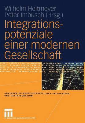 Integrationspotenziale einer modernen Gesellschaft 1