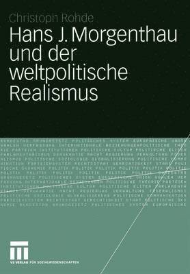 Hans J. Morgenthau und der weltpolitische Realismus 1