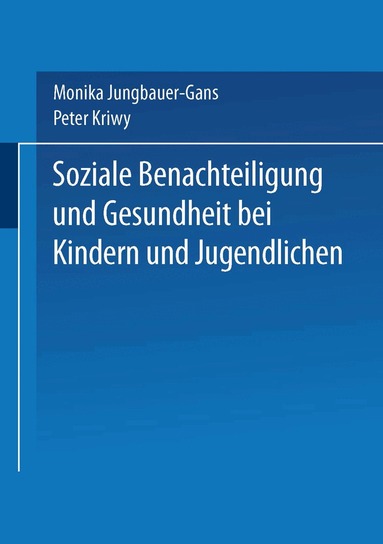 Monika Jungbauer-Gans, Peter Kriwy - Soziale Benachteiligung und Gesundheit bei Kindern und Jugendlichen, Häftad