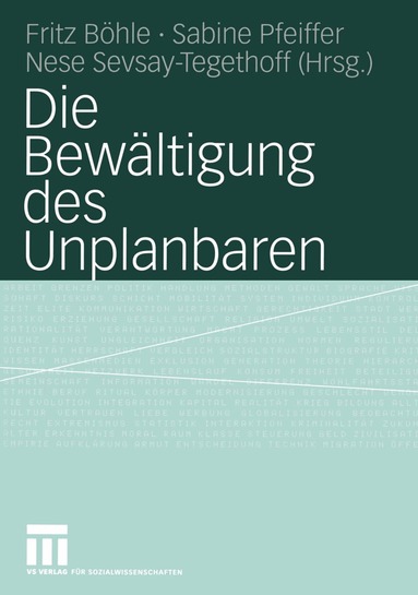 Fritz Böhle, Sabine Pfeiffer, Nese Sevsay-Tegethoff - Die Bewältigung des Unplanbaren, Häftad