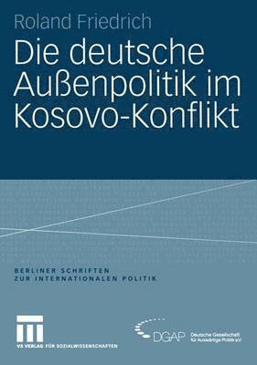 bokomslag Die deutsche Auenpolitik im Kosovo-Konflikt