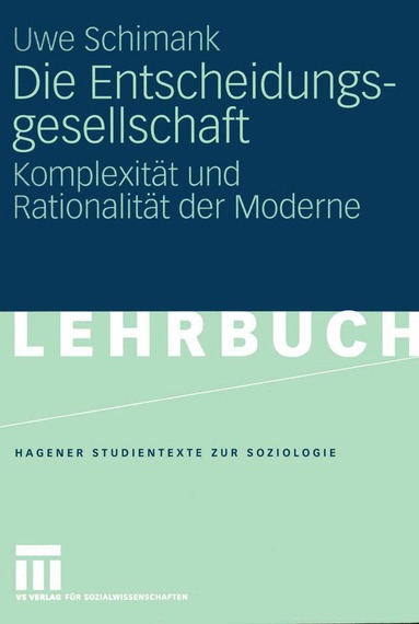 Uwe Schimank - Die Entscheidungsgesellschaft, Häftad
