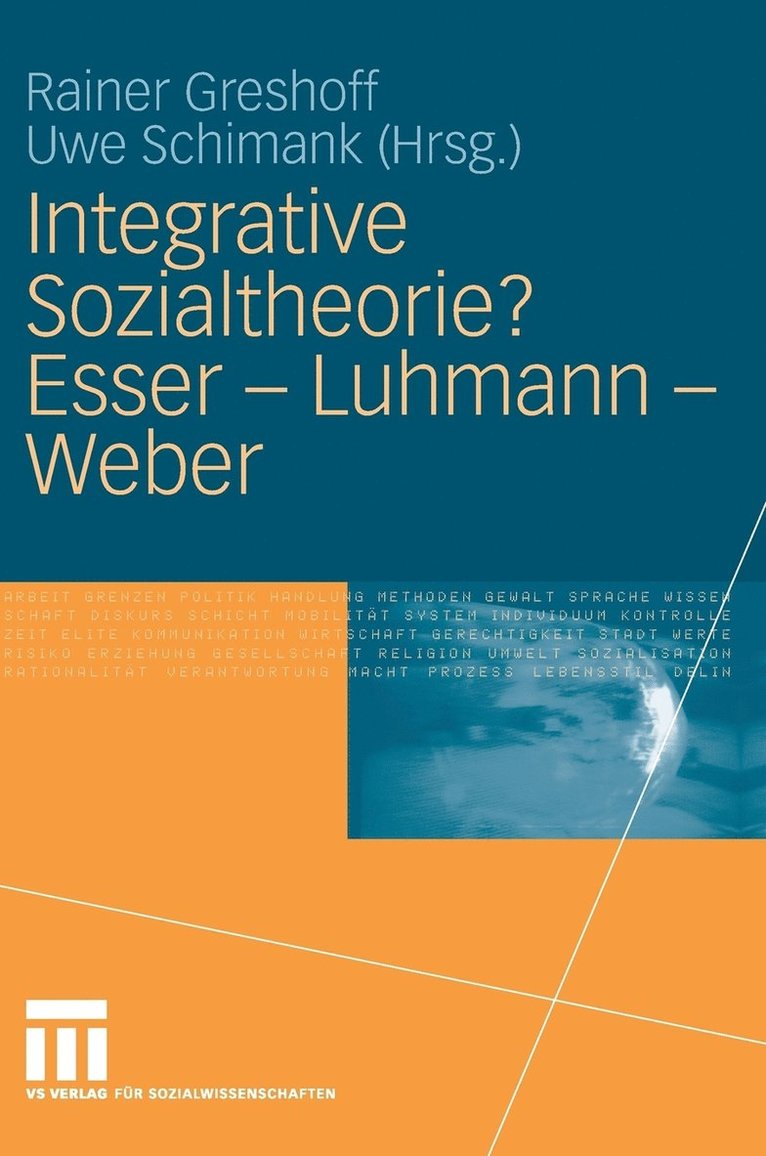 Integrative Sozialtheorie? Esser - Luhmann - Weber 1