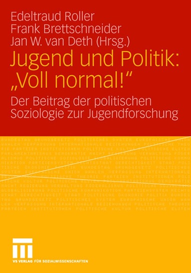 Edeltraud Roller, Frank Bettschneider, Jan W. van Deth - Jugend und Politik: "Voll normal!", Häftad