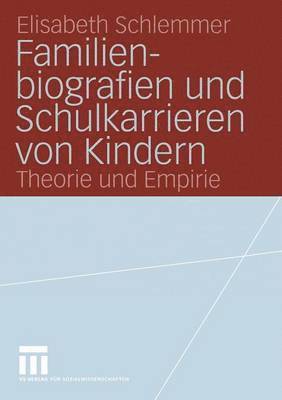 bokomslag Familienbiografien und Schulkarrieren von Kindern