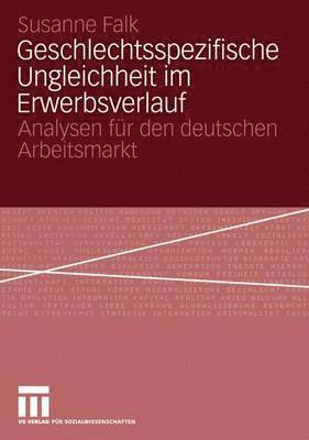 bokomslag Geschlechtsspezifische Ungleichheit im Erwerbsverlauf