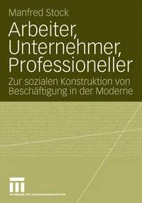 bokomslag Arbeiter, Unternehmer, Professioneller