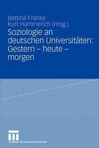 bokomslag Soziologie an deutschen Universitten: Gestern - heute - morgen