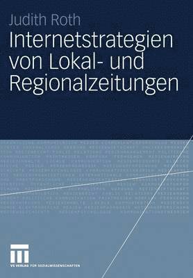 Judith Roth - Internetstrategien von Lokal- und Regionalzeitungen, Häftad