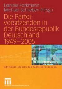 bokomslag Die Parteivorsitzenden in der Bundesrepublik Deutschland 1949  2005