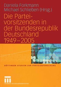 bokomslag Die Parteivorsitzenden in der Bundesrepublik Deutschland 1949 - 2005