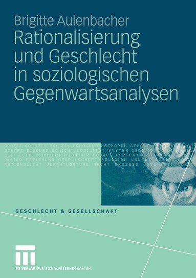 Brigitte Aulenbacher - Rationalisierung und Geschlecht in soziologischen Gegenwartsanalysen, Häftad