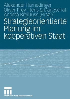 Alexander Hamedinger, Oliver Frey, Jens S. Dangschat, Andrea Breitfuss - Strategieorientierte Planung im kooperativen Staat, Häftad